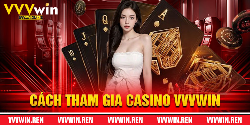 Cách Tham Gia Casino VVVWin