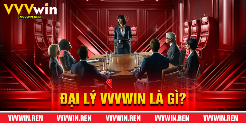 Chương Trình Đại Lý VVVWin Là Gì?