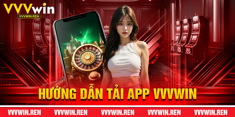 Hướng Dẫn Tải App VVVWin