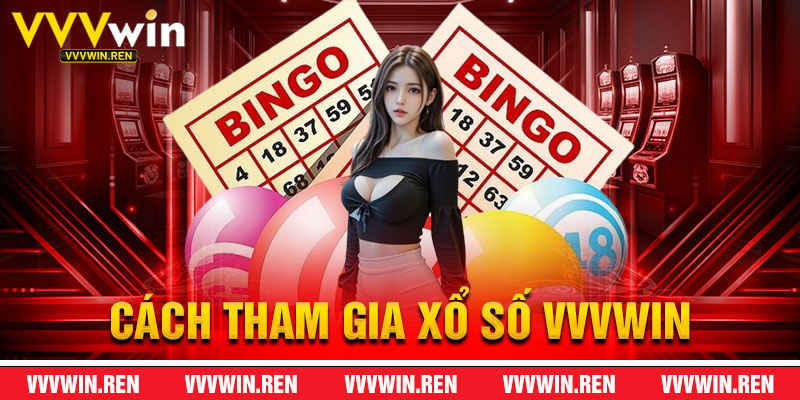 Cách Tham Gia Xổ Số VVVWin