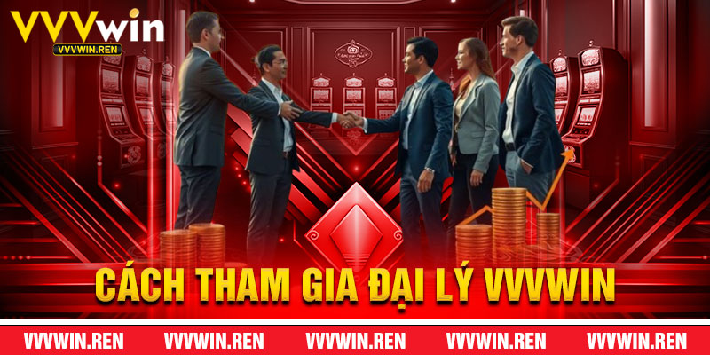 Cách Tham Gia Đại Lý VVVWin