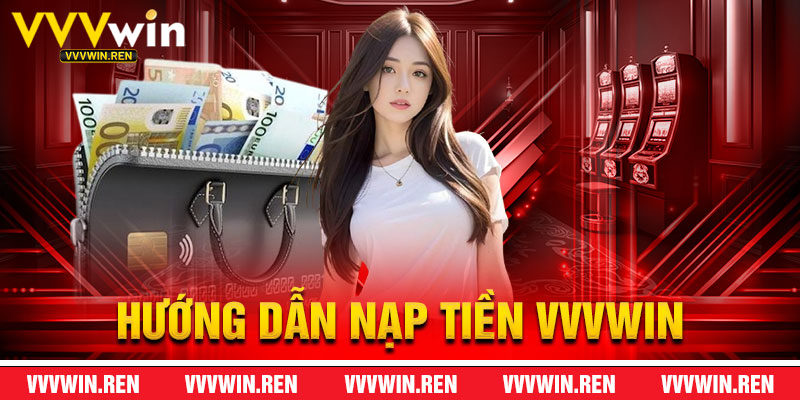 Hướng Dẫn Nạp Tiền VVVWin